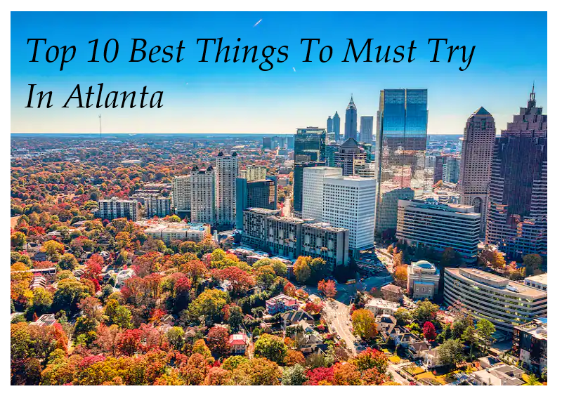 Top 10 Best Things To Must Try In Atlanta