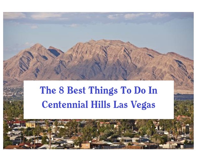 The 8 Best Things To Do In Centennial Hills Las Vegas