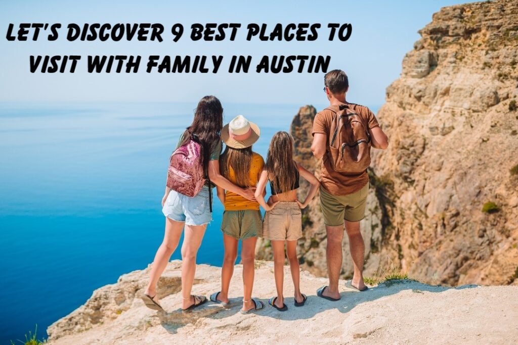 Let's Discover 9 Best Places To Visit With Family In Austin